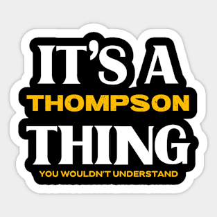 It's a Thompson Thing You Wouldn't Understand Sticker
